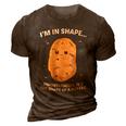 Im In Shape Unfortunately Its The Shape Of A Potato Gift 3D Print Casual Tshirt Brown