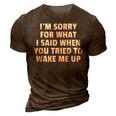 Im Sorry For What I Said When You Tried To Wake Me Up 3D Print Casual Tshirt Brown