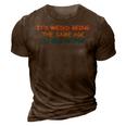 Its Weird Being The Same Age As Old People Funny Vintage 3D Print Casual Tshirt Brown