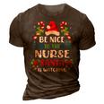 Nurse Christmas - Be Nice To The Nurse Santa Is Watching 3D Print Casual Tshirt Brown Nurse Christmas - Be Nice To The Nurse Santa Is Watching 3D Print Casual Tshirt Brown