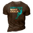 Rock Climbing Climber Less Talk More Chalk Gift 3D Print Casual Tshirt Brown