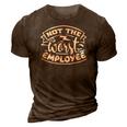 Sarcastic Funny Quote Not The Worst Employee White 3D Print Casual Tshirt Brown