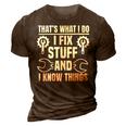 Thats What I Do I Fix Stuff And I Know Things Funny Saying 3D Print Casual Tshirt Brown