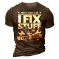 Thats What I Do I Fix Stuff And I Know Things Funny Saying 3D Print Casual Tshirt Brown