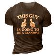 This Guy Is Going To Be A Grandpa Best Daddy Christmas Funny Gift Great Gift 3D Print Casual Tshirt Brown