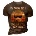 Vintage Im Sorry Did I Roll My Eyes Out Loud Sarcastic Cat 3D Print Casual Tshirt Brown Vintage Im Sorry Did I Roll My Eyes Out Loud Sarcastic Cat 3D Print Casual Tshirt Brown