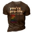 Youre Prolife Until They Are Born Poor Trans Gay Lgbt 3D Print Casual Tshirt Brown