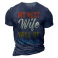 Funny Saying Sarcastic Quote My Next Wife Will Be Normal V2 3D Print Casual Tshirt Navy Blue