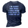 Im Sorry For What I Said When You Tried To Wake Me Up 3D Print Casual Tshirt Navy Blue