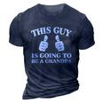 This Guy Is Going To Be A Grandpa Best Daddy Christmas Funny Gift Great Gift 3D Print Casual Tshirt Navy Blue