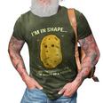 Im In Shape Unfortunately Its The Shape Of A Potato Gift 3D Print Casual Tshirt Army Green