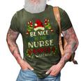 Nurse Christmas - Be Nice To The Nurse Santa Is Watching 3D Print Casual Tshirt Army Green Nurse Christmas - Be Nice To The Nurse Santa Is Watching 3D Print Casual Tshirt Army Green