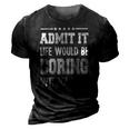 Admit Life Boring Without Funny For Men Funny Graphic 3D Print Casual Tshirt Vintage Black
