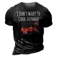 Funny I Dont Want To Cook Anymore I Want To Die V2 3D Print Casual Tshirt Vintage Black