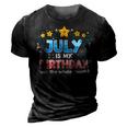 Funny July Is My Birthday Yes The Whole Month Birthday 3D Print Casual Tshirt Vintage Black