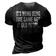 Its Weird Being The Same Age As Old People Funny Sarcastic 3D Print Casual Tshirt Vintage Black