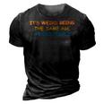 Its Weird Being The Same Age As Old People Funny Vintage 3D Print Casual Tshirt Vintage Black