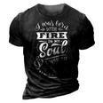 Sarcastic Funny Quotei Was Born With Fire In My Soul White 3D Print Casual Tshirt Vintage Black