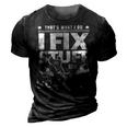 Thats What I Do I Fix Stuff And I Know Things Funny Saying 3D Print Casual Tshirt Vintage Black