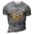 18Th Birthday Queen Women Make Way Its My 18Th Birthday V2 3D Print Casual Tshirt Grey