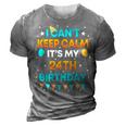 24 Years Old I Cant Keep Calm Its My 24Th Birthday 3D Print Casual Tshirt Grey