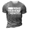 Christian Jesus Bible Make Heaven Crowded And Cool Gift 3D Print Casual Tshirt Grey