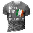 Drink Like A Gallagher St Patricks Day Beer  Drinking  3D Print Casual Tshirt Grey