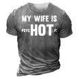 Funny My Wife Is Hot Psychotic Distressed 3D Print Casual Tshirt Grey