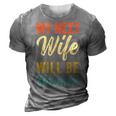 Funny Saying Sarcastic Quote My Next Wife Will Be Normal V2 3D Print Casual Tshirt Grey
