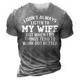I Dont Always Listen To My Wife V2 3D Print Casual Tshirt Grey