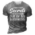 I Dont Keep Secrets I Just Keep People Out Of My Business 3D Print Casual Tshirt Grey