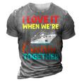 I Love It When We Are Cruising Together Men And Cruise  3D Print Casual Tshirt Grey