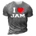 I Love Jam I Heart Jam 3D Print Casual Tshirt Grey