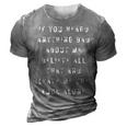If You Heard Anything Bad About Me 3D Print Casual Tshirt Grey