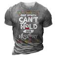 One Month Cant Hold Our History African Black History Month 2 3D Print Casual Tshirt Grey
