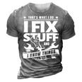 Thats What I Do I Fix Stuff And I Know Things Funny Saying 3D Print Casual Tshirt Grey