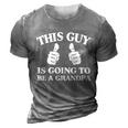 This Guy Is Going To Be A Grandpa Best Daddy Christmas Funny Gift Great Gift 3D Print Casual Tshirt Grey