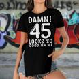 45 Year Old Funny 45Th Birthday Funny Quote 45 Years Women's Short Sleeves T-shirt With Hem Split