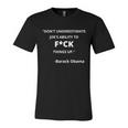 Funny Anti Biden Dont Underestimate Joes Ability To Fuck Things Up Obama Quo Unisex Jersey Short Sleeve Crewneck Tshirt