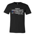 Funny Anti Biden Dont Underestimate Joes Ability To FUCK Things Up Unisex Jersey Short Sleeve Crewneck Tshirt