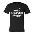 Make Heaven Crowded Gift Cute Christian Pastor Wife Gift Meaningful Gift Unisex Jersey Short Sleeve Crewneck Tshirt