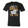 Here To Spill The Tea Usa Independence 4Th Of July Graphic Jersey T-Shirt