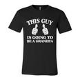 This Guy Is Going To Be A Grandpa Best Daddy Christmas Funny Gift Great Gift Unisex Jersey Short Sleeve Crewneck Tshirt
