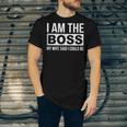 Mens Im The Boss - My Wife Said I Could Be - Unisex Jersey Short Sleeve Crewneck Tshirt