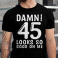 45 Year Old Funny 45Th Birthday Funny Quote 45 Years Unisex Jersey Short Sleeve Crewneck Tshirt
