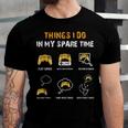6 Things I Do In My Spare Time Play Funny Video Games Gaming Men Women T-shirt Unisex Jersey Short Sleeve Crewneck Tee