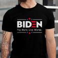 Biden Pay More Live Worse Anti Biden Unisex Jersey Short Sleeve Crewneck Tshirt