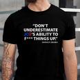 Funny Anti Biden Dont Underestimate Joes Ability To FUCK Things Up Unisex Jersey Short Sleeve Crewneck Tshirt