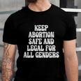 Keep Abortion Safe And Legal For All Genders Pro Choice Unisex Jersey Short Sleeve Crewneck Tshirt