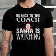 Be Nice To The Coach Santa Is Watching Christmas Jersey T-Shirt